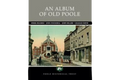 An Album of Old Poole