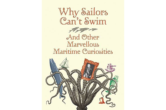 Why Sailors Can't Swim and Other Marvellous Maritime Curiosities